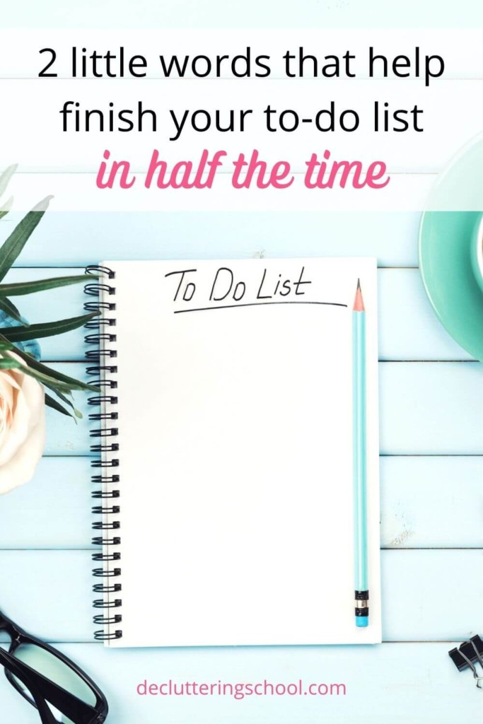 2 little words that help finish your to-do list fast