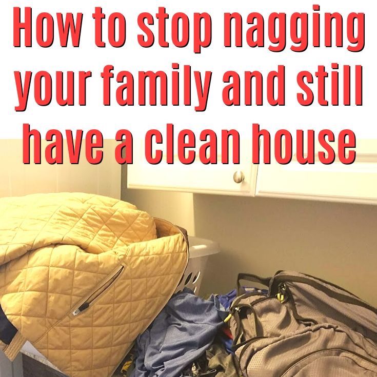 how to stop nagging your family and still have a clean house