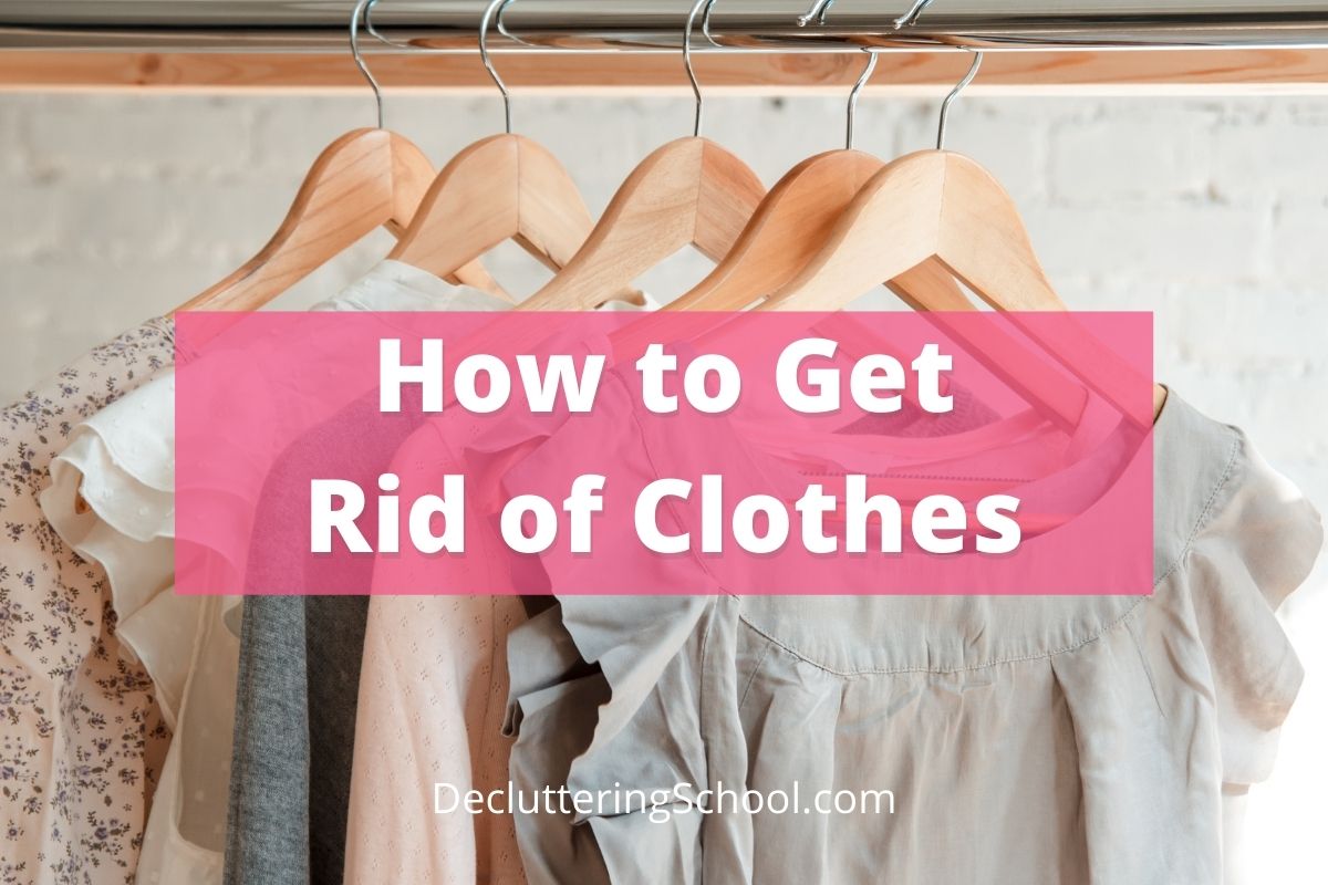 How to get rid of clothes & free up closet space - Decluttering School