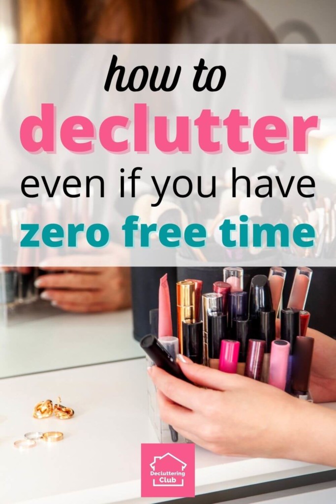 how to declutter when no time