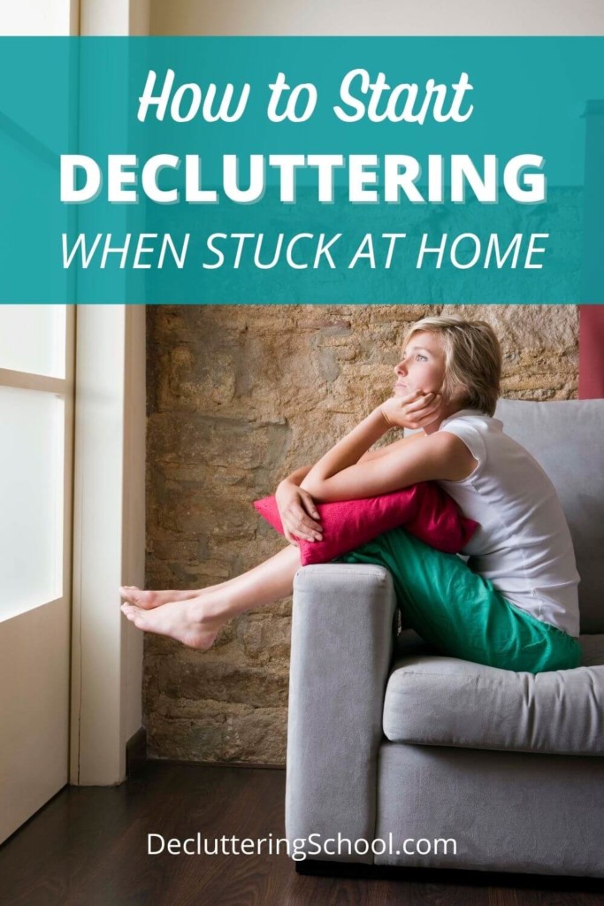 how to start decluttering when stuck at home