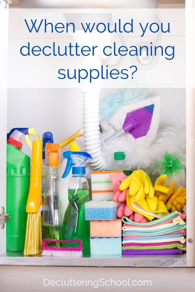 When would you declutter cleaning supplies?