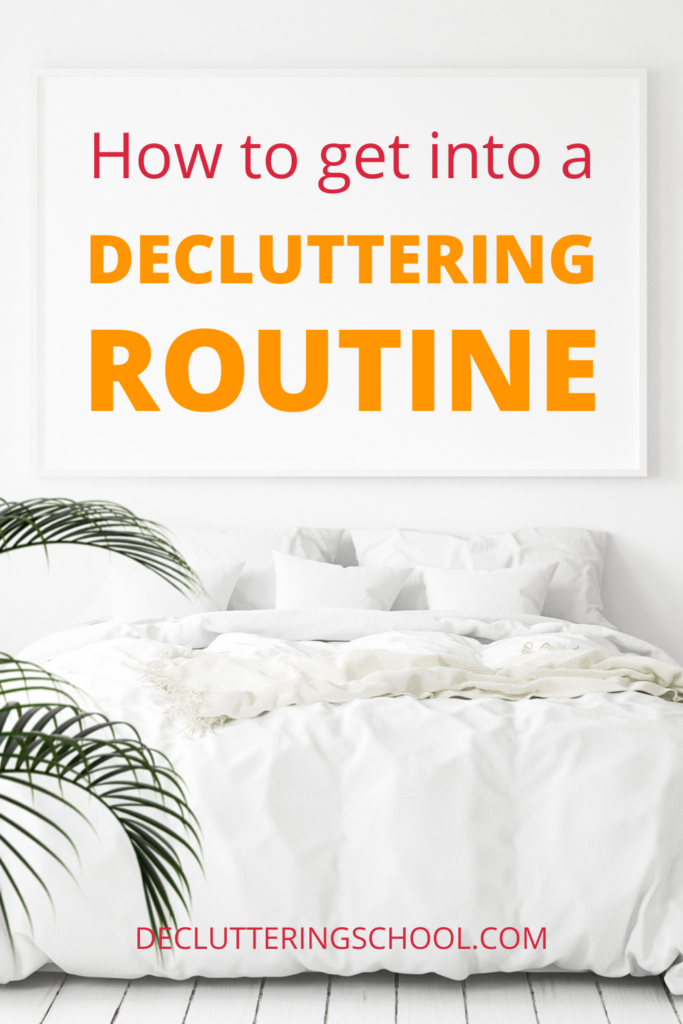 How to get into a decluttering routine - it takes 3 features.