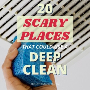 All the neglected and scary places in a home that need a deep clean today!