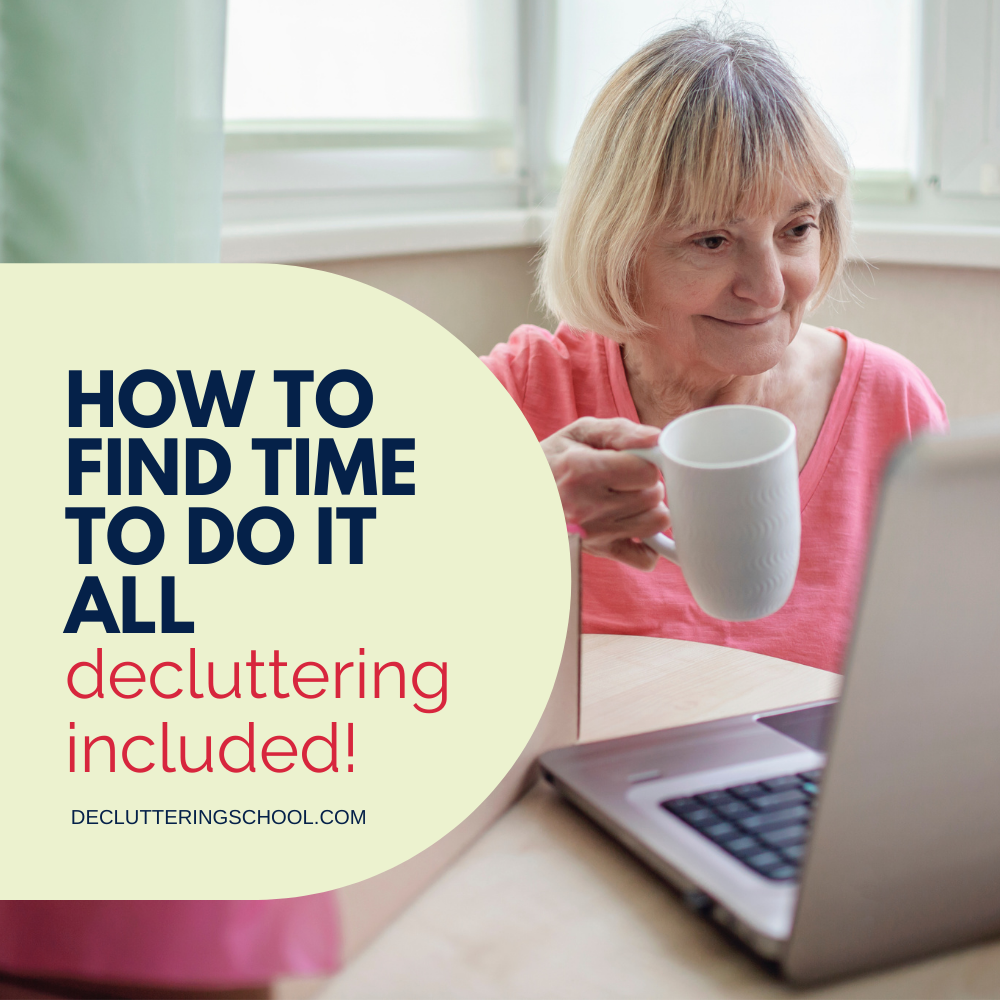 How to find time to declutter and do it all!