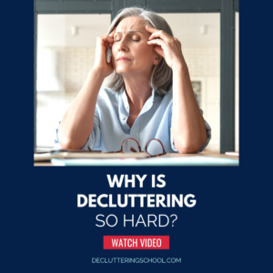 Why is decluttering so hard?