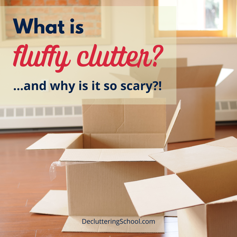 Fluffy clutter may be scary, but it's the easiest form of clutter to tackle!