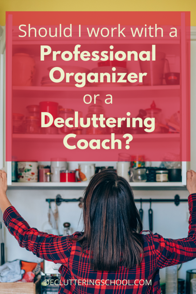 Do I hire a professional organizer or a decluttering coach?