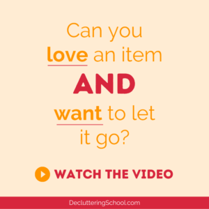Yes, you can love something and want to let it go. Here's the perspective you need to declutter sentimental items.