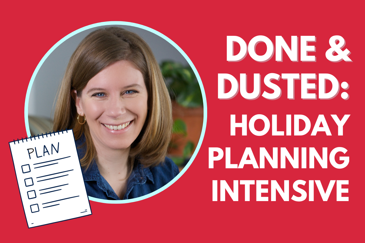 Done and Dusted: Holiday Planning Intensive